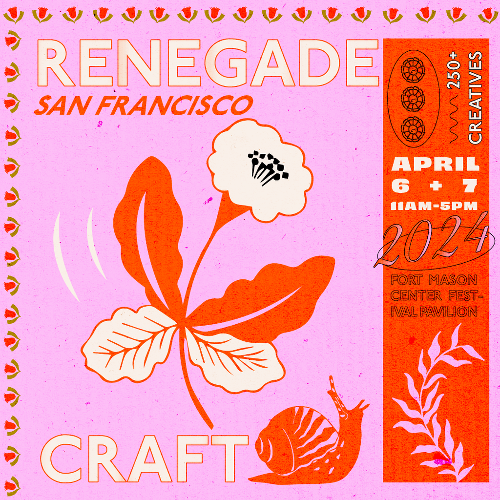 Renegade Craft Fair in San Francisco | April 6th + 7th 2024